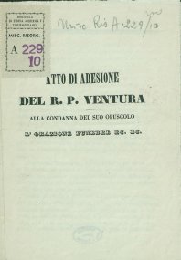 Atto di adesione del r. p. Ventura alla condanna del suo opuscolo L'orazione funebre